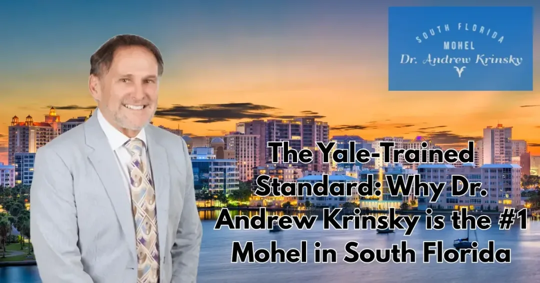 The Yale-Trained Standard Why Dr. Andrew Krinsky is the #1 Mohel in South Florida